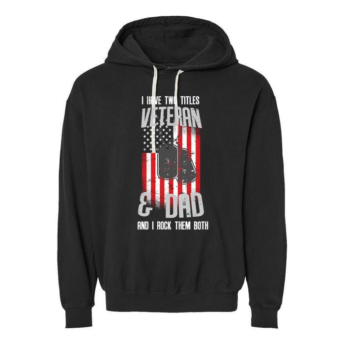 Have Two Titles Veteran And Dad I Rock Them Both Garment-Dyed Fleece Hoodie