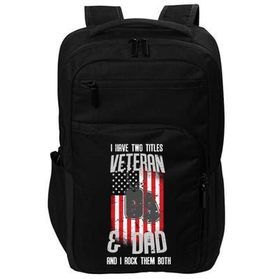 Have Two Titles Veteran And Dad I Rock Them Both Impact Tech Backpack