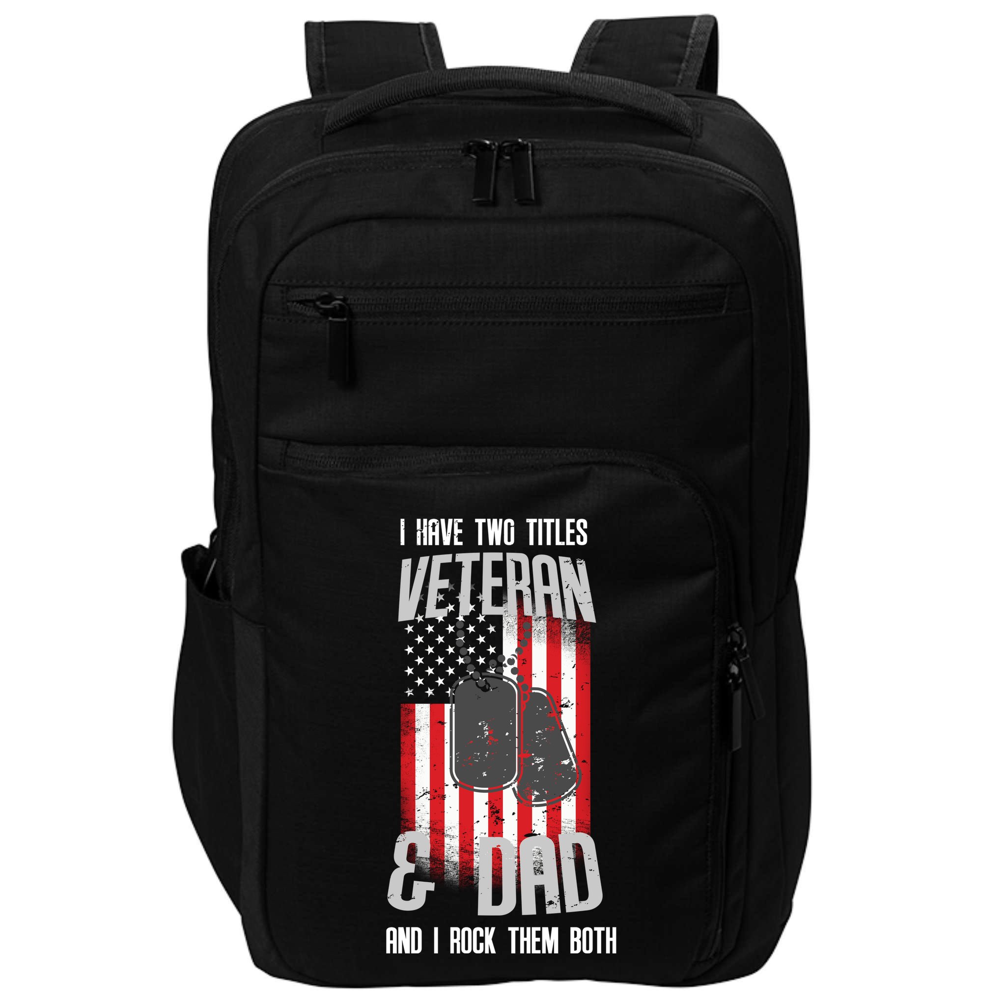 Have Two Titles Veteran And Dad I Rock Them Both Impact Tech Backpack