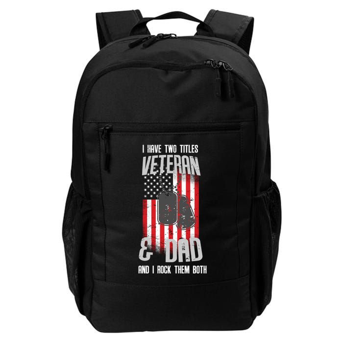 Have Two Titles Veteran And Dad I Rock Them Both Backpack