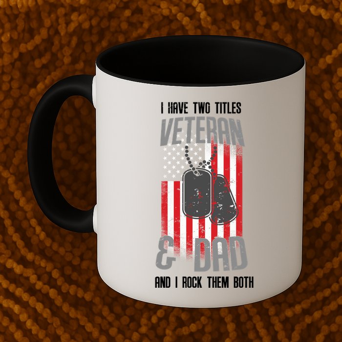 Have Two Titles Veteran And Dad I Rock Them Both Mug