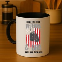 Have Two Titles Veteran And Dad I Rock Them Both Mug