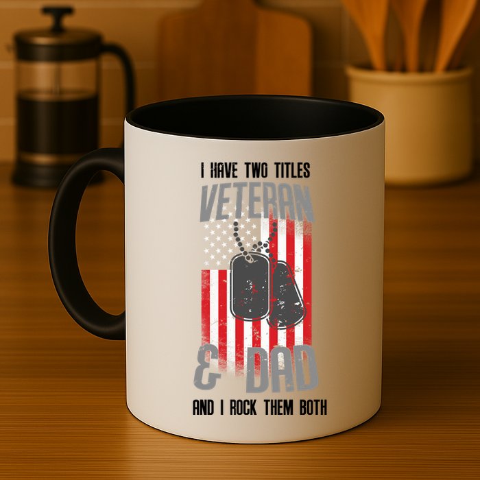 Have Two Titles Veteran And Dad I Rock Them Both Mug