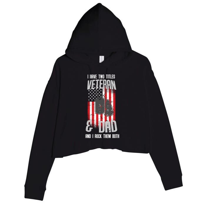Have Two Titles Veteran And Dad I Rock Them Both Crop Fleece Hoodie