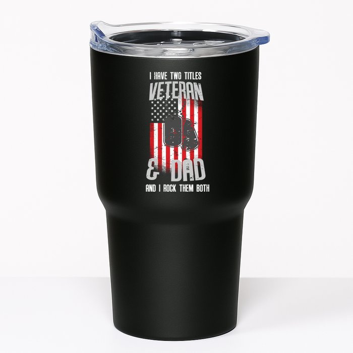 Have Two Titles Veteran And Dad I Rock Them Both Tumbler