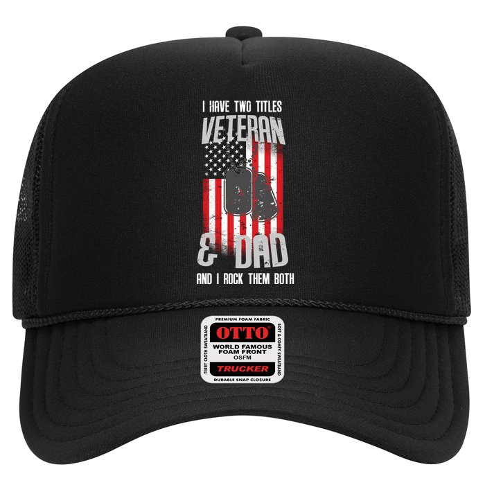 Have Two Titles Veteran And Dad I Rock Them Both Hat