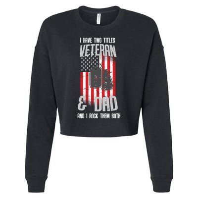 Have Two Titles Veteran And Dad I Rock Them Both Cropped Pullover Crew