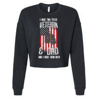 Have Two Titles Veteran And Dad I Rock Them Both Cropped Pullover Crew