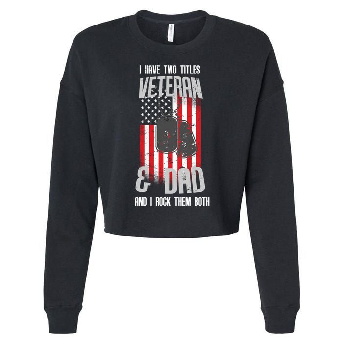Have Two Titles Veteran And Dad I Rock Them Both Cropped Pullover Crew