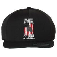 Have Two Titles Veteran And Dad I Rock Them Both Wool Snapback Cap
