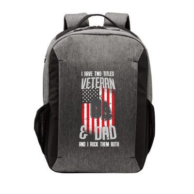 Have Two Titles Veteran And Dad I Rock Them Both Vector Backpack