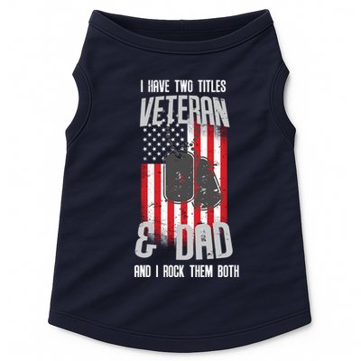 Have Two Titles Veteran And Dad I Rock Them Both Doggie Tank