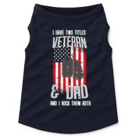 Have Two Titles Veteran And Dad I Rock Them Both Doggie Tank