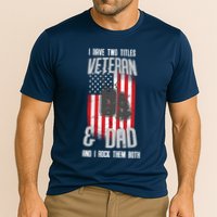Have Two Titles Veteran And Dad I Rock Them Both Performance Shirt
