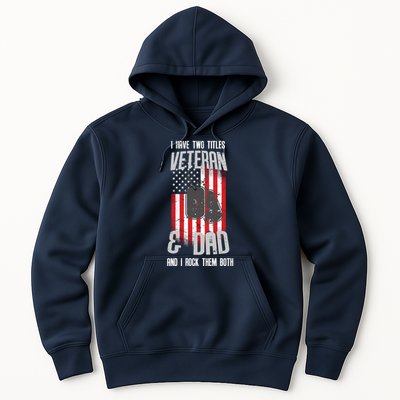 Have Two Titles Veteran And Dad I Rock Them Both Hoodie