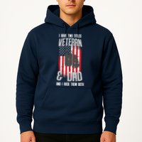 Have Two Titles Veteran And Dad I Rock Them Both Hoodie