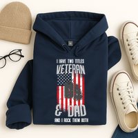 Have Two Titles Veteran And Dad I Rock Them Both Hoodie