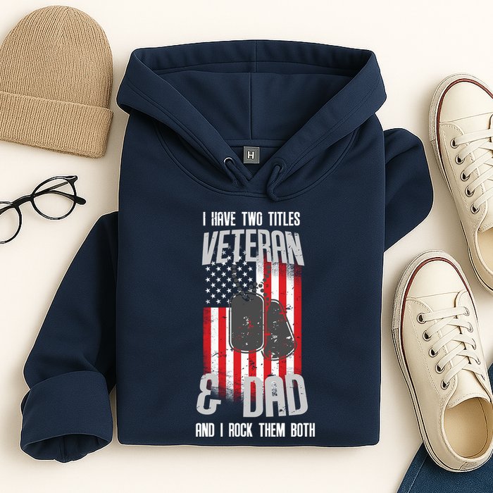 Have Two Titles Veteran And Dad I Rock Them Both Hoodie