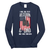 Have Two Titles Veteran And Dad I Rock Them Both Long Sleeve Shirt