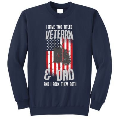 Have Two Titles Veteran And Dad I Rock Them Both Sweatshirt