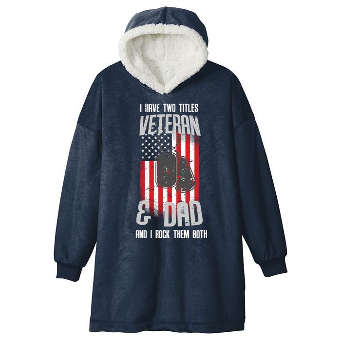 Have Two Titles Veteran And Dad I Rock Them Both Hooded Wearable Blanket