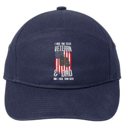 Have Two Titles Veteran And Dad I Rock Them Both 7-Panel Snapback Hat