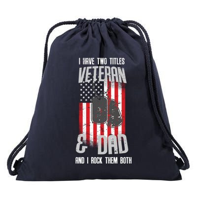Have Two Titles Veteran And Dad I Rock Them Both Drawstring Bag