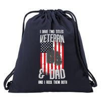 Have Two Titles Veteran And Dad I Rock Them Both Drawstring Bag