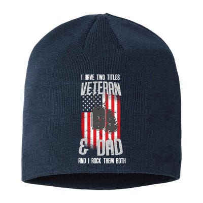 Have Two Titles Veteran And Dad I Rock Them Both Sustainable Beanie
