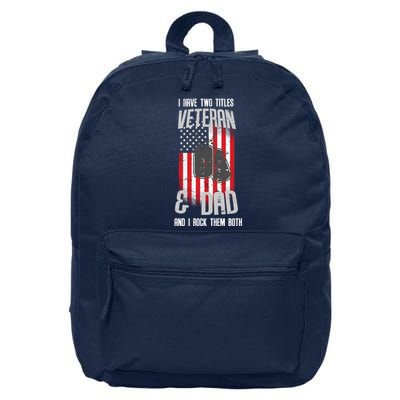 Have Two Titles Veteran And Dad I Rock Them Both 16 in Basic Backpack