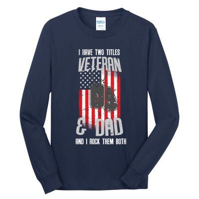Have Two Titles Veteran And Dad I Rock Them Both Tall Long Sleeve T-Shirt
