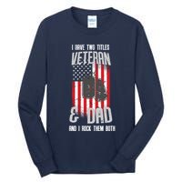 Have Two Titles Veteran And Dad I Rock Them Both Tall Long Sleeve T-Shirt
