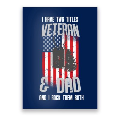 Have Two Titles Veteran And Dad I Rock Them Both Poster