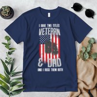 Have Two Titles Veteran And Dad I Rock Them Both Premium T-Shirt