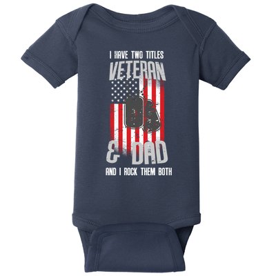 Have Two Titles Veteran And Dad I Rock Them Both Baby Bodysuit