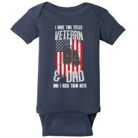 Have Two Titles Veteran And Dad I Rock Them Both Baby Bodysuit