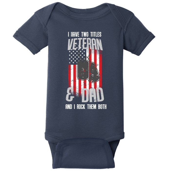 Have Two Titles Veteran And Dad I Rock Them Both Baby Bodysuit