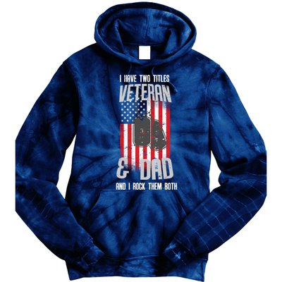 Have Two Titles Veteran And Dad I Rock Them Both Tie Dye Hoodie