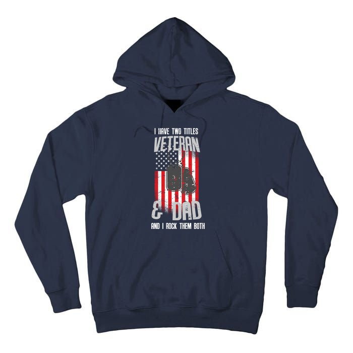 Have Two Titles Veteran And Dad I Rock Them Both Tall Hoodie