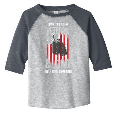 Have Two Titles Veteran And Dad I Rock Them Both Toddler Fine Jersey T-Shirt