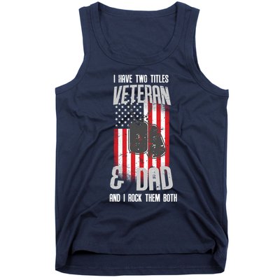Have Two Titles Veteran And Dad I Rock Them Both Tank Top
