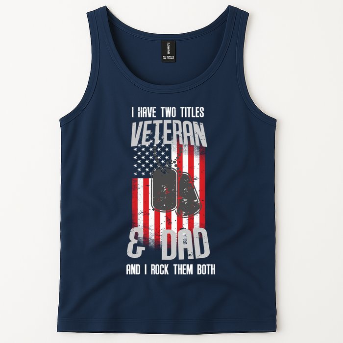 Have Two Titles Veteran And Dad I Rock Them Both Tank Top