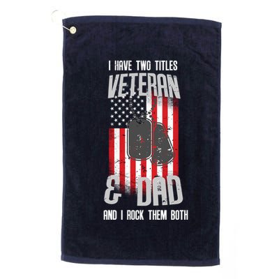 Have Two Titles Veteran And Dad I Rock Them Both Golf Towel