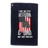 Have Two Titles Veteran And Dad I Rock Them Both Golf Towel