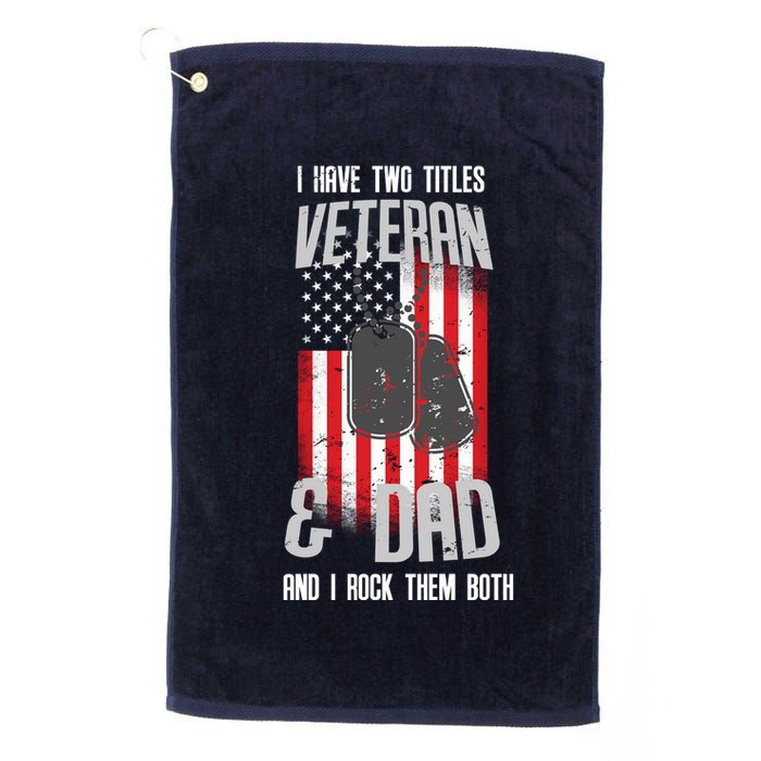 Have Two Titles Veteran And Dad I Rock Them Both Golf Towel