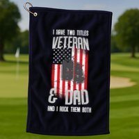 Have Two Titles Veteran And Dad I Rock Them Both Golf Towel