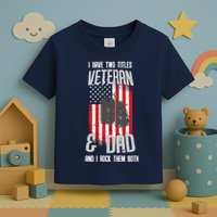 Have Two Titles Veteran And Dad I Rock Them Both Toddler T-Shirt
