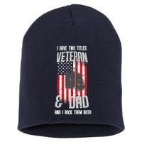 Have Two Titles Veteran And Dad I Rock Them Both Short Acrylic Beanie