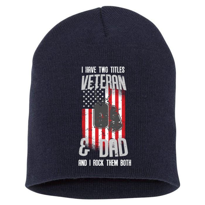 Have Two Titles Veteran And Dad I Rock Them Both Short Acrylic Beanie