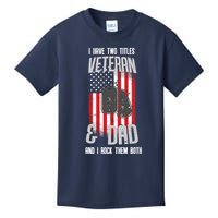 Have Two Titles Veteran And Dad I Rock Them Both Kids T-Shirt